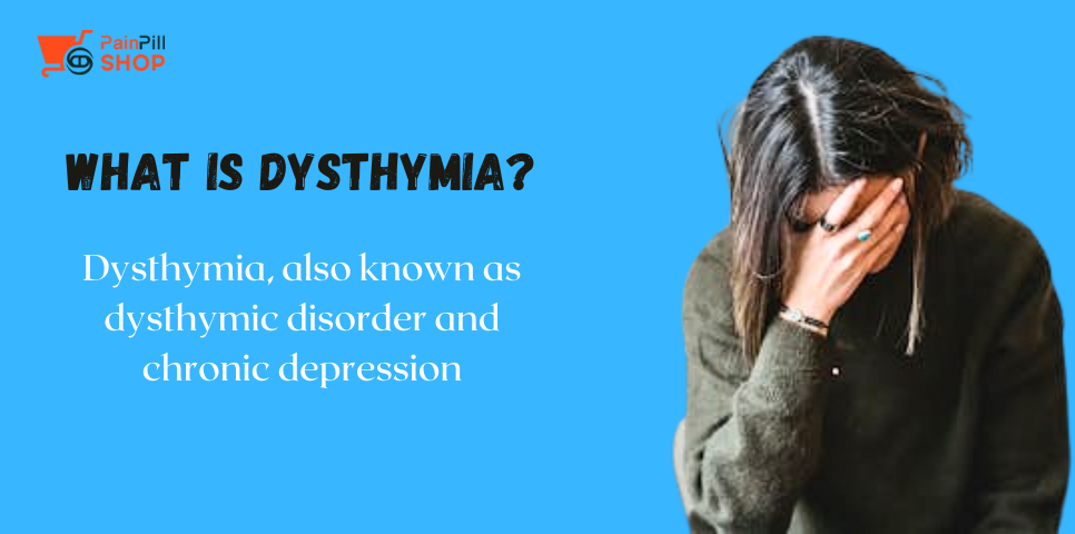 Dysthymia Disorder: Severe persistent depressive disorder
