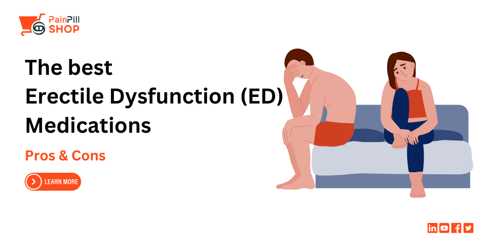The best Erectile Dysfunction (ED) Medications